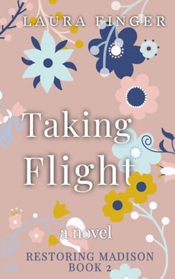 Taking Flight: Book 2 of Restoring Madison, TX - Restoring Madison TX, #2