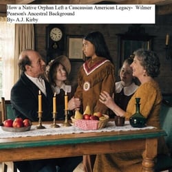 How a Native Orphan Left a Caucausian American Legacy-  Wilmer