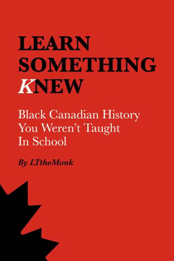 Learn Something Knew: Black Canadian History You Weren't Taught In School