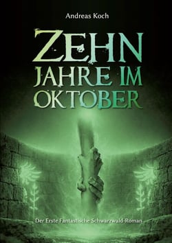 Zehn Jahre im Oktober - Der erste Fantastische Schwarzwald-Roman