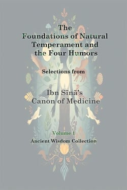 The Foundations of Natural Temperament and the Four Humors - Ancient Wisdom Collection, #1