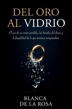 Del Oro al Vidrio: El eco de un amor perdido, las heridas del deseo y la fragilidad de lo que termina rompiéndose