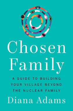 Chosen Family - A Guide to Building Your Village Beyond the Nuclear Family