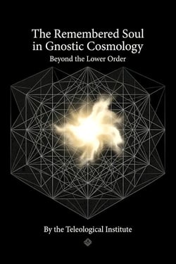 The Remembered Soul in Gnostic Cosmology: Beyond the  Lower Order