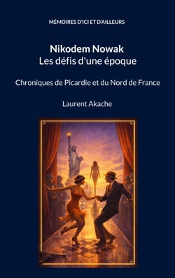 Nikodem Nowak Les défis d'une époque - Chroniques de Picardie et du Nord de France
