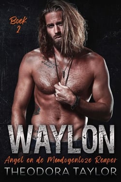 WAYLON: Angel en de Meedogenloze Reaper Boek 2 - Meedogenloze MC, #2