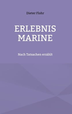 Erlebnis Marine - Nach Tatsachen erzählt