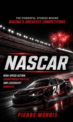 Nascar: The Powerful Stories Behind Racing’s Greatest Competitors - High-speed Action, Championship Battles, and Legendary Moments