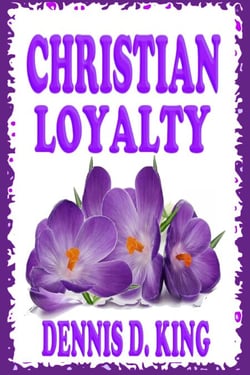 Christian Loyalty - Short Christian Essays, #3