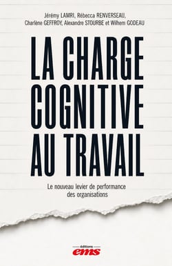 La charge cognitive au travail - Le nouveau levier de performance des organisations