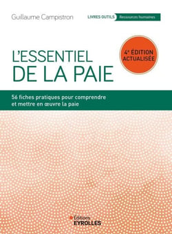 L'essentiel de la paie - 56 fiches pratiques pour comprendre et mettre en oeuvre la paie