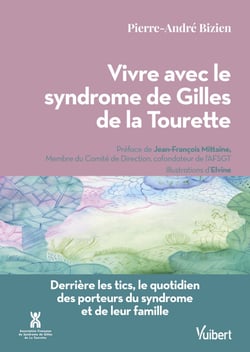 Vivre avec le syndrome de Gilles de la Tourette - Derrière les tics, le quotidien des porteurs du syndrome et de leur famille