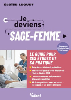 Je deviens sage-femme - La formation / Le métier / L'exercice en maternité, PMI et libéral