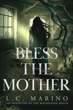 Bless the Mother - The Haunting of the Whispering House, #2