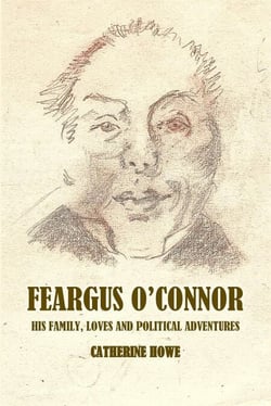 Feargus O'Connor: Family Loves and Political Adventures