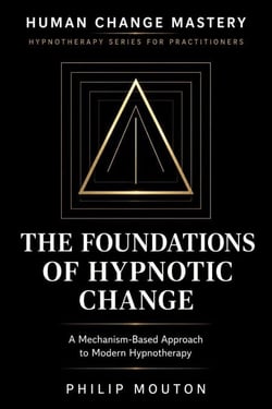 The Foundations of Hypnotic Change - Hypnotherapy Series for Practitioners, #1