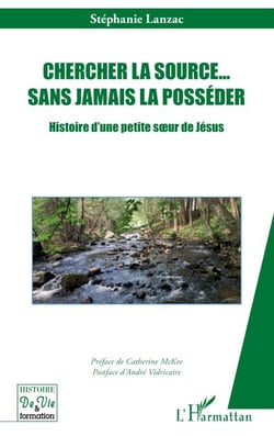 Chercher la source… sans jamais la posséder - Histoire d'une petite sœur de Jésus