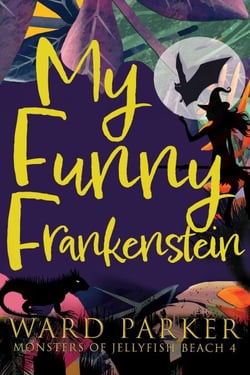 My Funny Frankenstein: A Paranormal Mystery Adventure - Monsters of Jellyfish Beach, #4