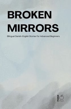 Broken Mirrors: Bilingual Danish-English Stories for Advanced Beginners