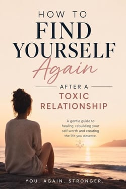 HOW TO FIND YOURSELF Again AFTER A TOXIC RELATIONSHIP