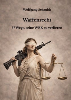 Waffenrecht - 57 Wege, seine WBK zu verlieren