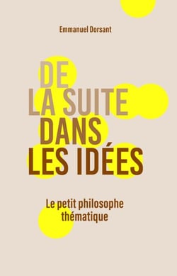 De la suite dans les idées - Le petit philosophe thématique