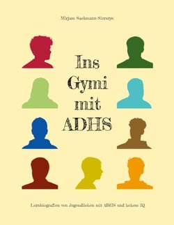 Ins Gymi mit ADHS - Lernbiografien von Jugendlichen mit ADHS und hohem IQ
