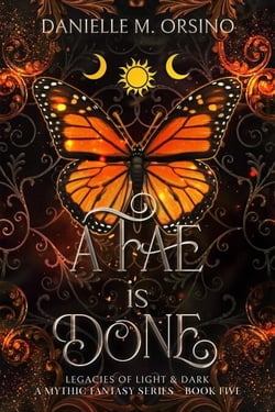 A Fae is Done, Book Five - Legacies of Light &amp; Dark A Mythic Fantasy Series, #5