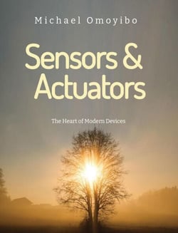 Sensors and Actuators The Heart of Modern Devices