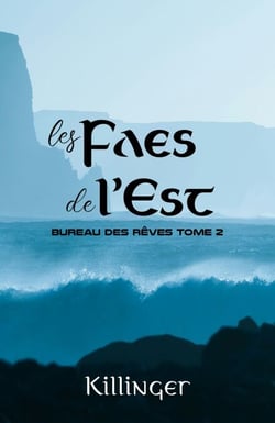 Les Faes de l'Est - Bureau des rêves Tome 2