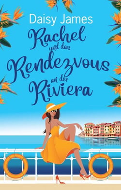 Rachel und das Rendezvous an der Riviera - Die Blossomwood-Bay-Reihe, #5
