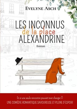 Les Inconnus de la Place Alexandrine - Une comédie romantique savoureuse et pleine d'espoir !