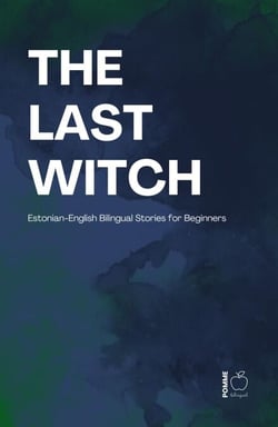 The Last Witch: Estonian-English Bilingual Stories for Beginners
