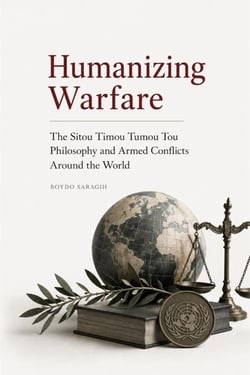 Humanizing Warfare: The Sitou Timou Tumou Tou Philosophy and Armed Conflicts Around the World