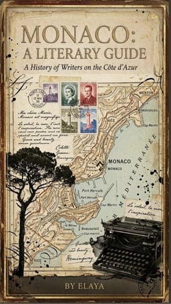 MONACO: A Literary Guide A History of Writers on the Côte d’Azur