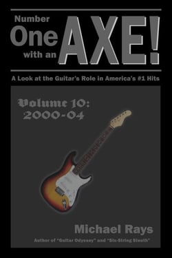 Number One with an AXE! A Look at the Guitar’s Role in America’s #1 Hits, Volume 10, 2000-04 - Number One with an AXE!, #10