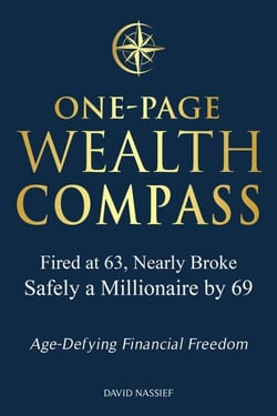 One-Page Wealth Compass: Fired at 63, Nearly Broke, Safely a Millionaire by 69. Age-Defying Financial Freedom.