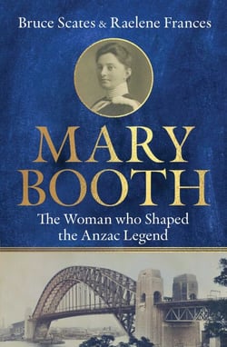 Mary Booth - The Woman who Shaped the Anzac Legend