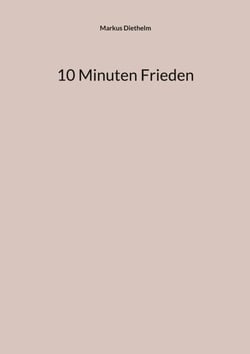 10 Minuten Frieden - Wie du Stress, innere Unruhe und Gedankenkreisen im Alltag schnell beruhigst
