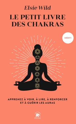 Le petit livre des chakras - Apprenez à voir, à lire, à renforcer et à guérir les auras