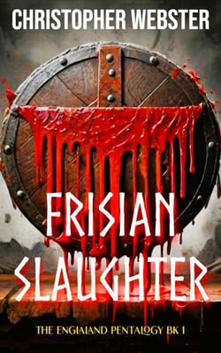 Frisian Slaughter - The Englaland Pentalogy, #1