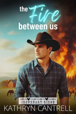 The Fire Between Us - Ironheart Ridge, #1