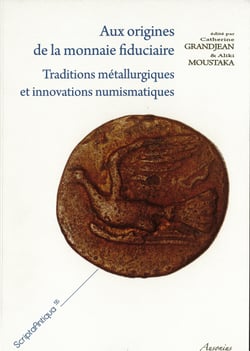 Aux origines de la monnaie fiduciaire - Traditions métallurgiques et innovations numismatiques