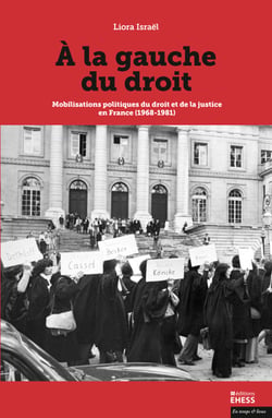 À la gauche du droit - Mobilisations politiques du droit et de la justice en France (1968-1981)