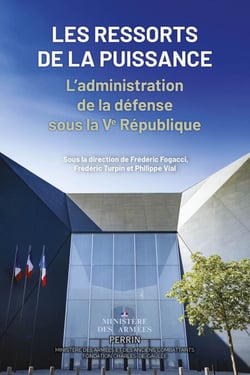 Les ressorts de la puissance - L'administration de la défense sous la Ve République