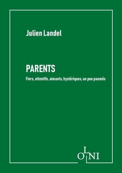 Parents - Fiers, attentifs, aimants, hystériques, un peu paumés