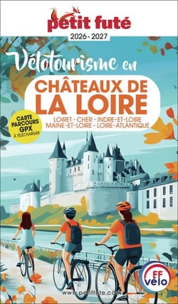 Guide Vélotourisme En Châteaux De La Loire 2026 Petit Futé: Loiret - Cher - Indre-et-Loire - Maine-et-Loire - Loire-Atlantique