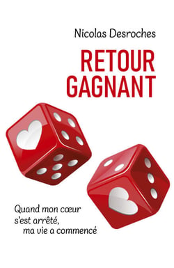 Retour gagnant - Quand mon cœur s’est arrêté, ma vie a commencé