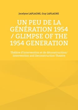 Un peu de la génération 1954 / Glimpse of the 1954 Generation - Théâtre d'intervention et de déconstruction/ Intervention and Deconstruction Theatre