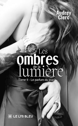 Les ombres de la lumière - Tome 2 - Le parfum du jour